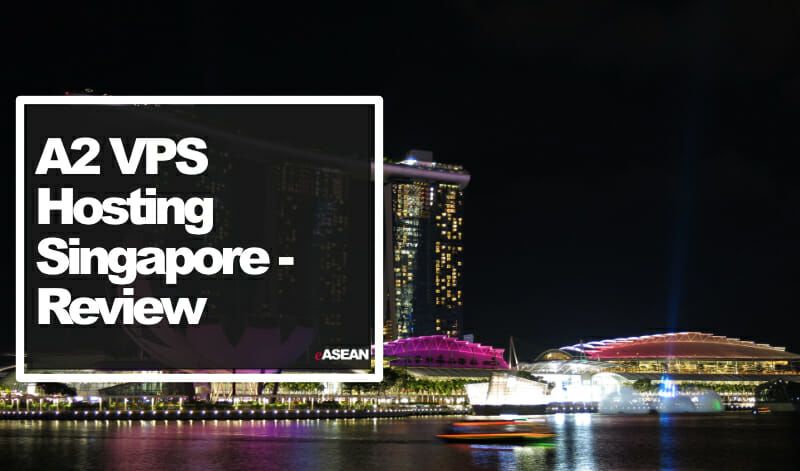 A2 Hosting VPS Review Singapore in 2021