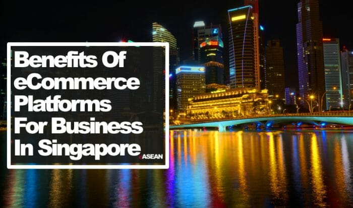 Benefits of eCommerce Platforms for Business in Singapore