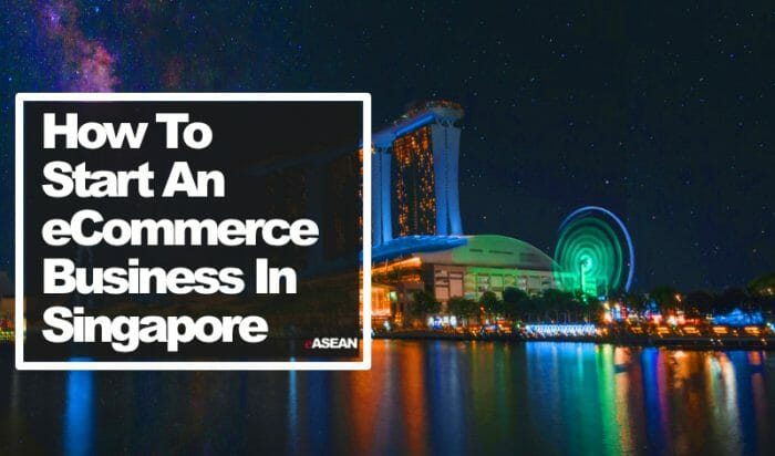 How To Start An eCommerce Business In Singapore