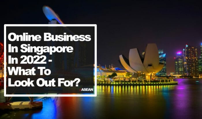 Online business in singapore in 2022 - is it right for you